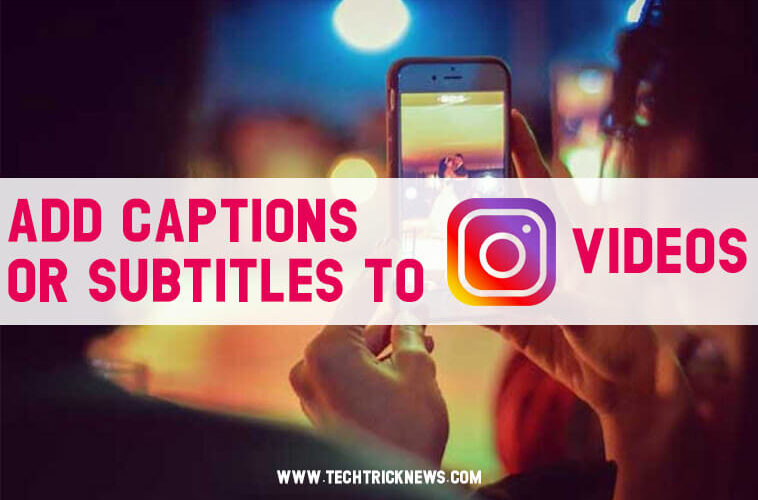 How to Add Subtitles to Videos for Instagram Stories IGTV