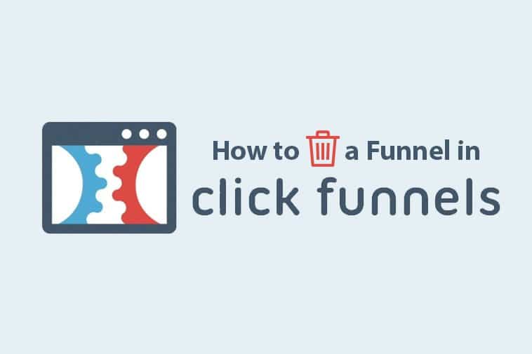 You are currently viewing How to Delete a Funnel in Clickfunnels (Free Up Space)